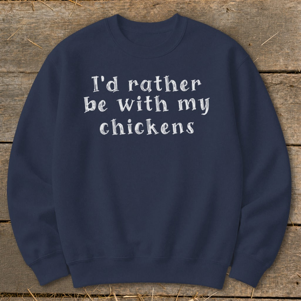 Navy sweatshirt with white text that reads "I'd rather be with my chickens."