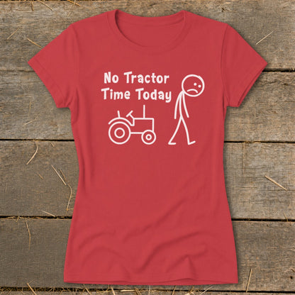 Red t-shirt with white text "No Tractor Time Today" and stick figures.