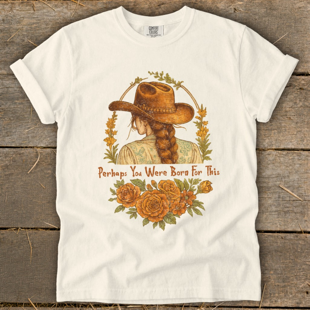 Cream t-shirt with artwork of a cowgirl and the text "Perhaps You Were Born For This".
