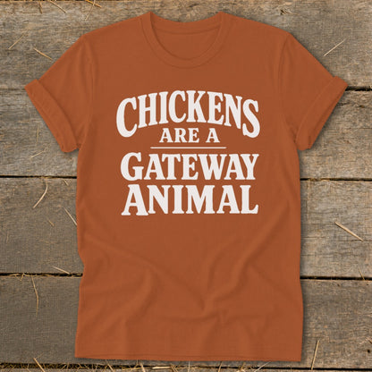 Orange t-shirt with white text that reads "Chickens Are A Gateway Animal".