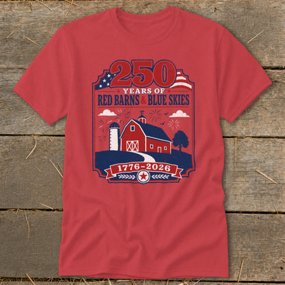 Red t-shirt featuring "250 Years of Red Barns & Blue Skies" and 1776-2026.