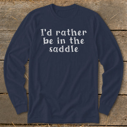 Navy long sleeve shirt with white text "I'd rather be in the saddle".