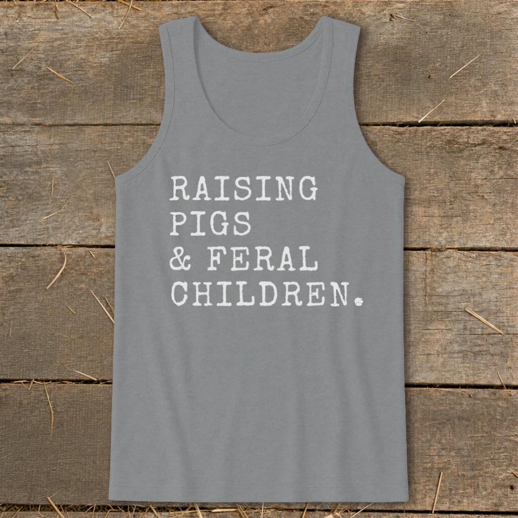 Grey tank top with white text reading "RAISING PIGS & FERAL CHILDREN."