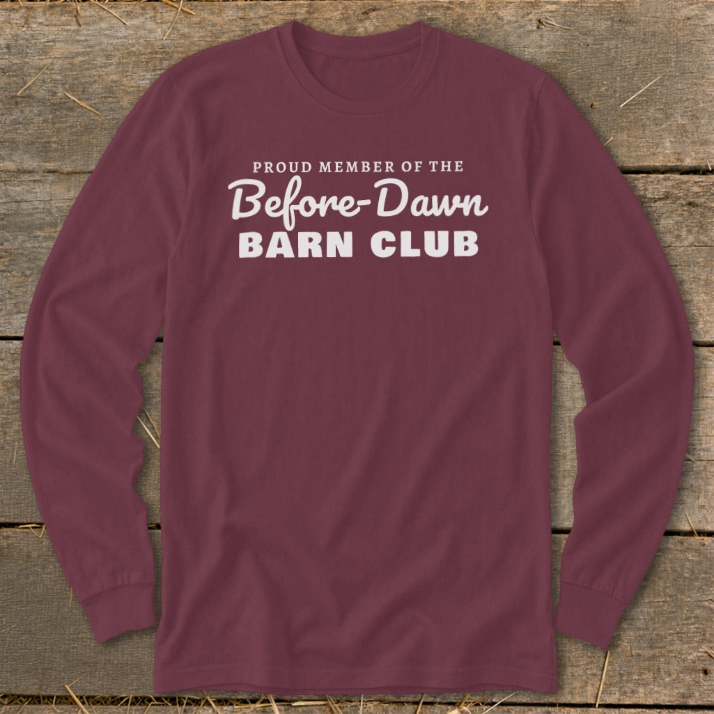 Maroon long-sleeved shirt with "Proud Member of the Before-Dawn Barn Club" text.