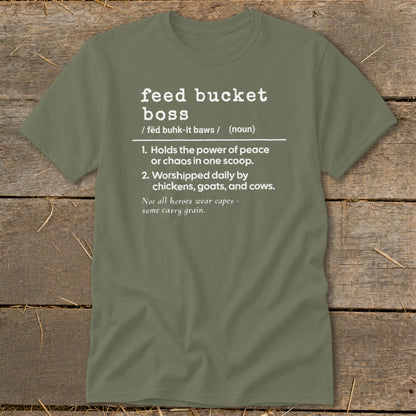 Olive green t-shirt with "feed bucket boss" definition and humorous saying.