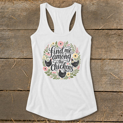 White tank top with "Find me among the chickens" text surrounded by flowers and chickens.