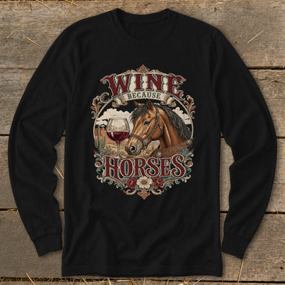 Long sleeve black shirt with "Wine Because Horses" text and horse graphic.