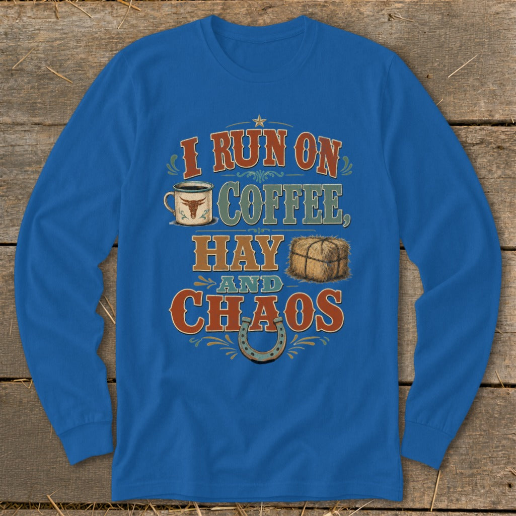 Blue long-sleeve shirt with "I run on coffee, hay, and chaos" text.