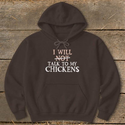 Brown hoodie with text: I will NOT talk to my chickens.