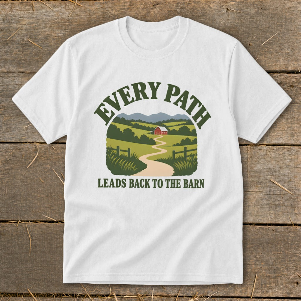 White t-shirt with a rural landscape and text "Every Path Leads Back to the Barn".