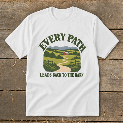White t-shirt with a rural landscape and text "Every Path Leads Back to the Barn".