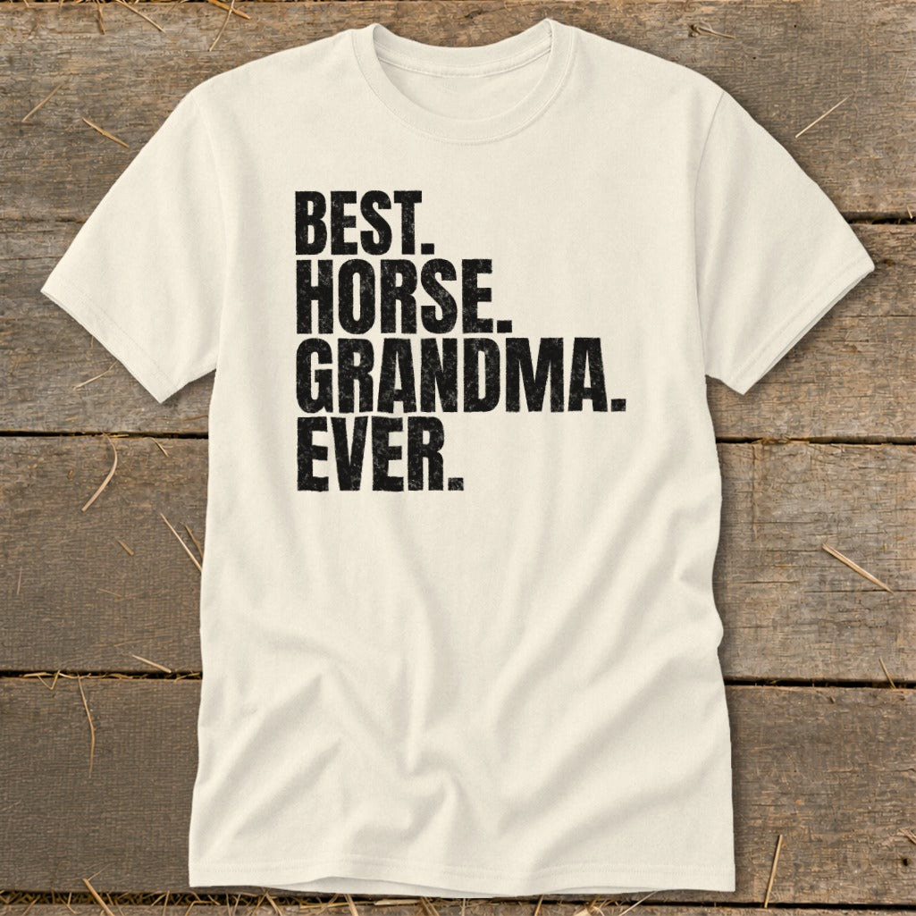 Cream t-shirt with black text reading "BEST. HORSE. GRANDMA. EVER."