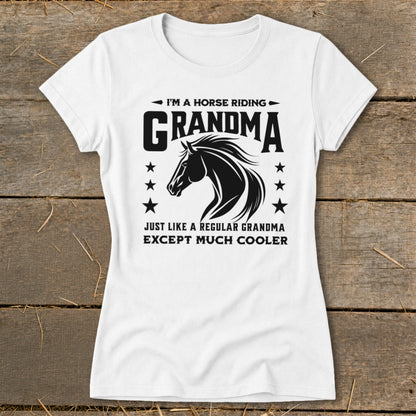 White t-shirt with black graphic of a horse and text: "I'm a Horse Riding Grandma Just Like a Regular Grandma Except Much Cooler".