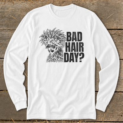 White long-sleeve shirt with a chicken graphic and text "BAD HAIR DAY?".
