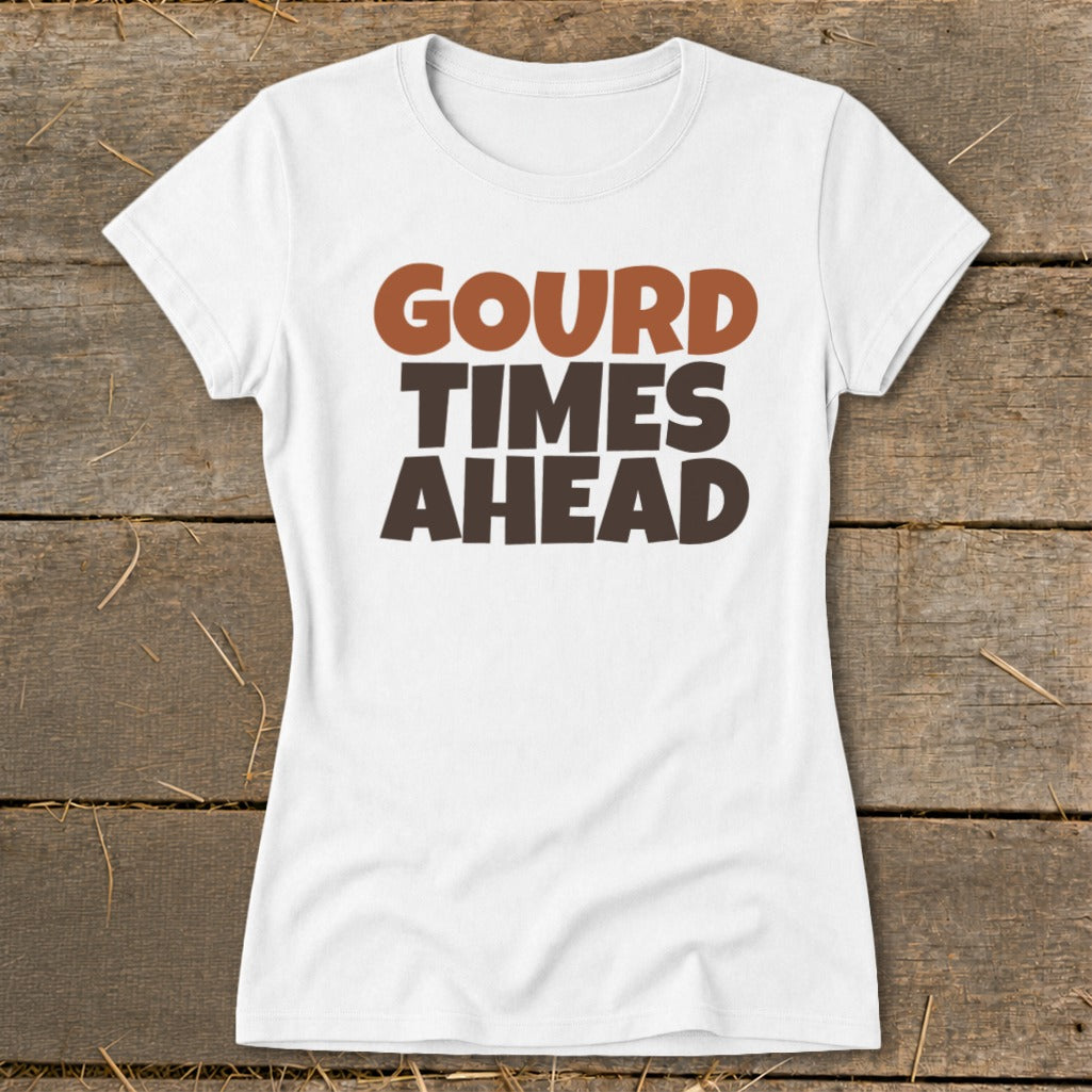 White t-shirt with text "GOURD TIMES AHEAD" in brown and dark brown.