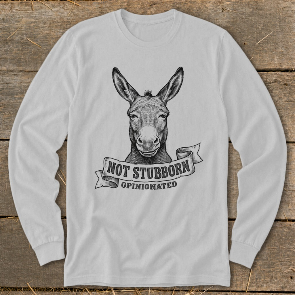Donkey graphic with text "Not Stubborn Opinionated" on a long-sleeve shirt.