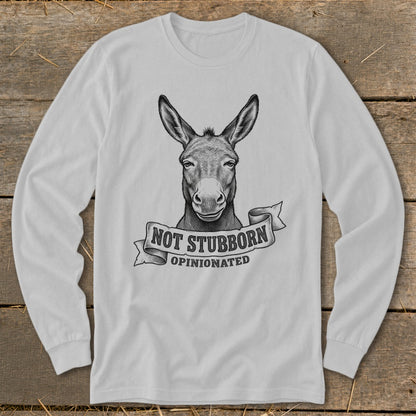 Donkey graphic with text "Not Stubborn Opinionated" on a long-sleeve shirt.