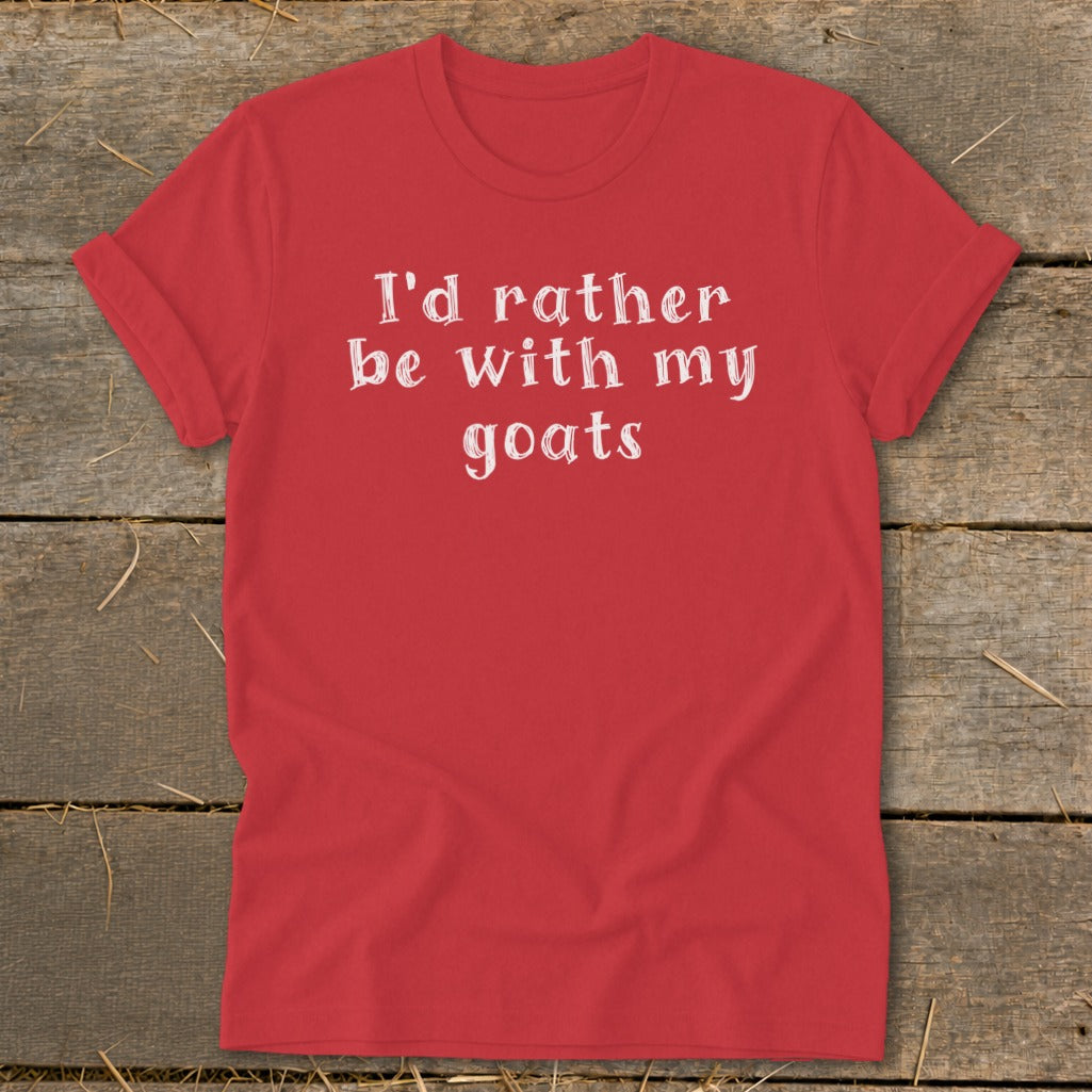 Red t-shirt with white text that reads "I'd rather be with my goats".