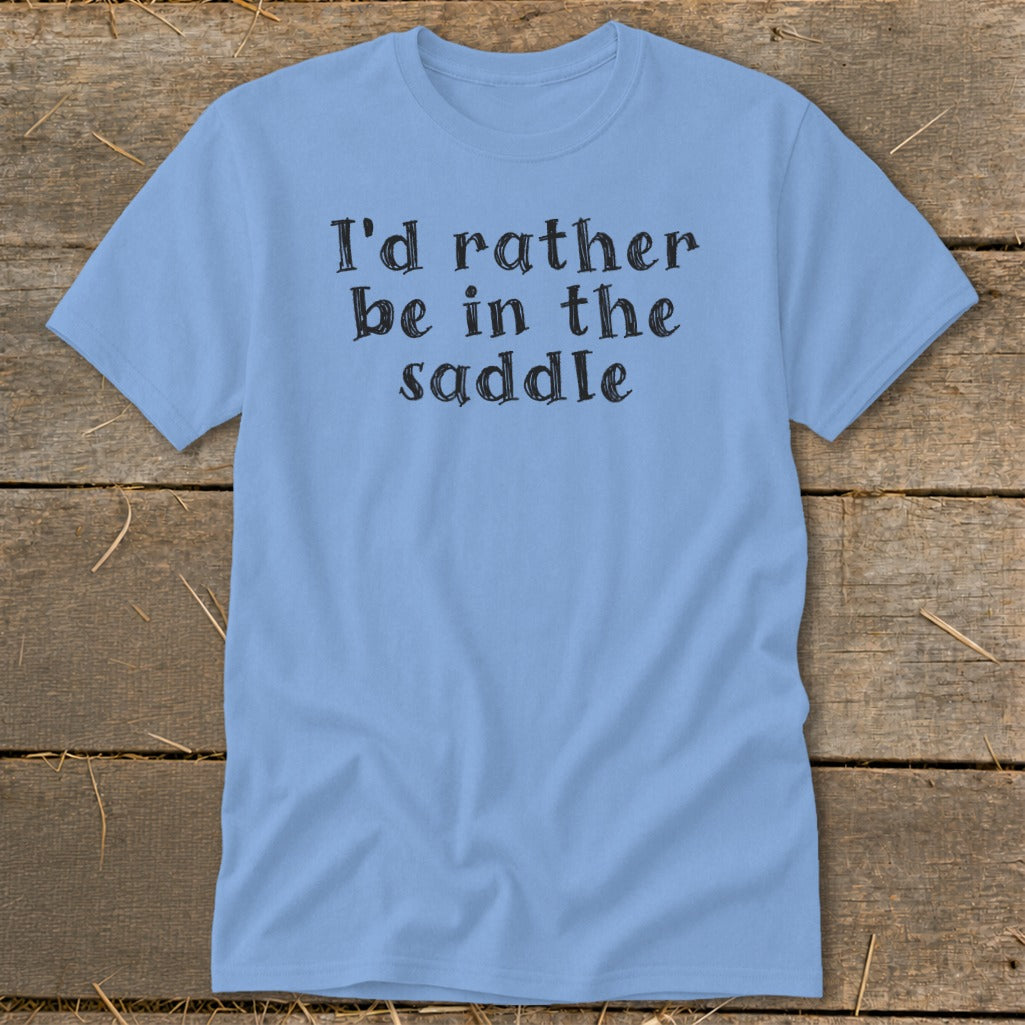 Light blue t-shirt with "I'd rather be in the saddle" text.