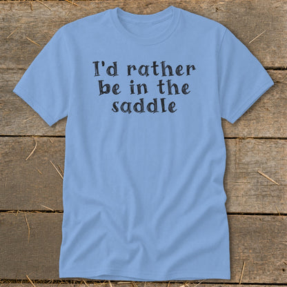Light blue t-shirt with "I'd rather be in the saddle" text.