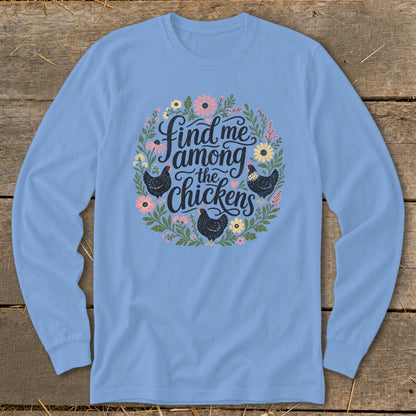 Light blue long-sleeve shirt with chickens and flowers graphic saying "Find me among the chickens".