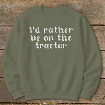 Olive green sweatshirt with white text: "I'd rather be on the tractor".