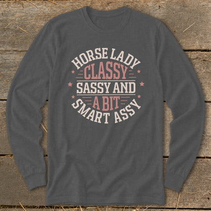 Dark grey long sleeve shirt with "Horse Lady Classy Sassy and a Bit Smart Assy" graphic.