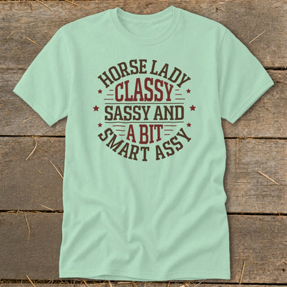 Mint green t-shirt with "Horse Lady Classy Sassy and A Bit Smart Assy" text.