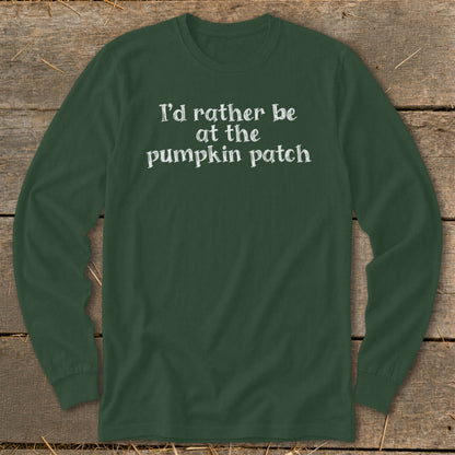Long sleeve t-shirt with white text "I'd rather be at the pumpkin patch".