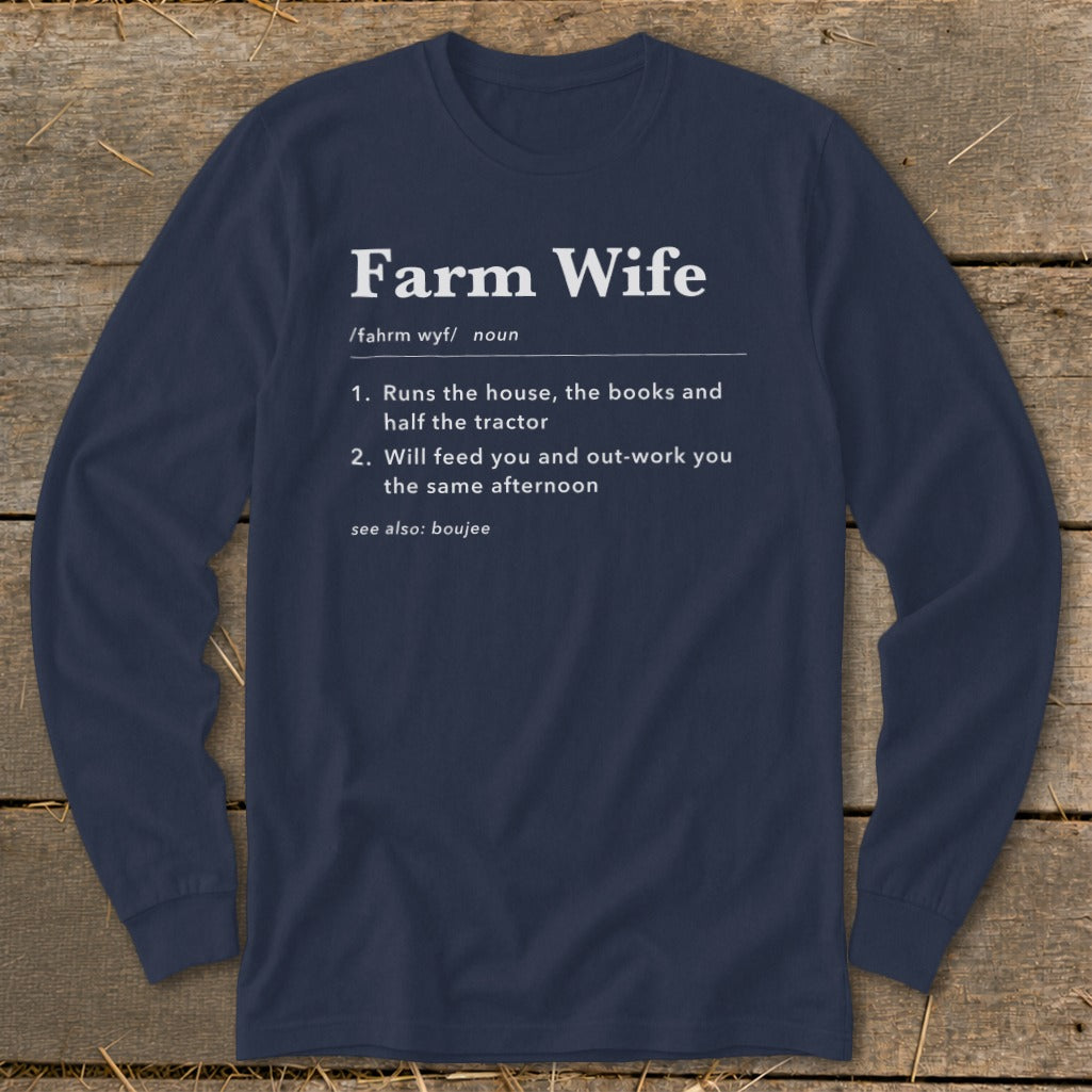 Navy long-sleeve shirt with "Farm Wife" definition: runs house, books, tractor, feeds, out-works.