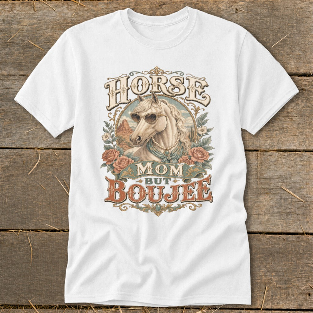White t-shirt with a horse wearing sunglasses and jewelry, text reads "Horse Mom But Boujee".