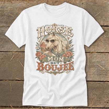 White t-shirt with a horse wearing sunglasses and jewelry, text reads "Horse Mom But Boujee".