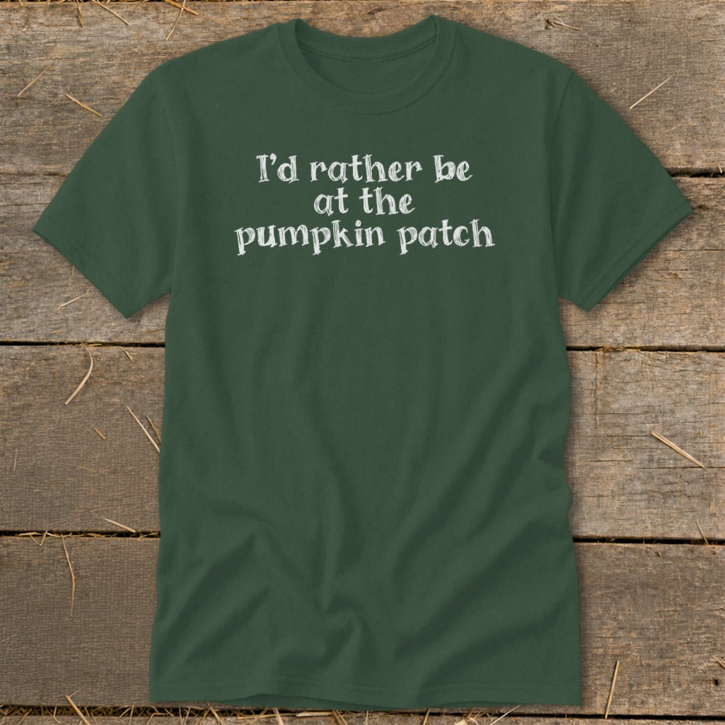Dark green t-shirt with white text reading "I'd rather be at the pumpkin patch".