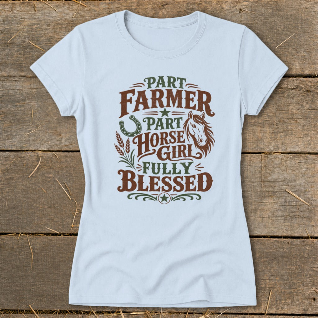 Light blue t-shirt with "Part Farmer, Part Horse Girl, Fully Blessed" text and graphics.
