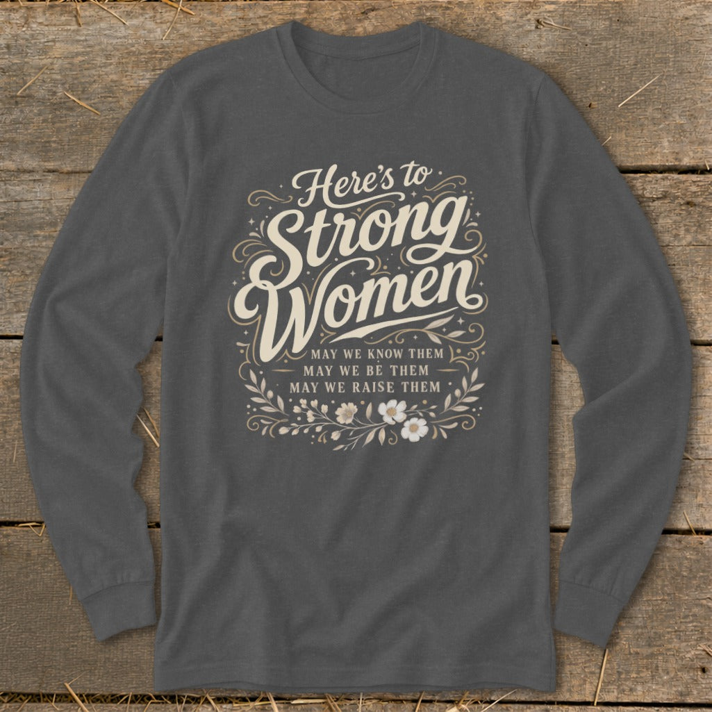Dark gray long-sleeve shirt with "Here's to Strong Women" and floral design.