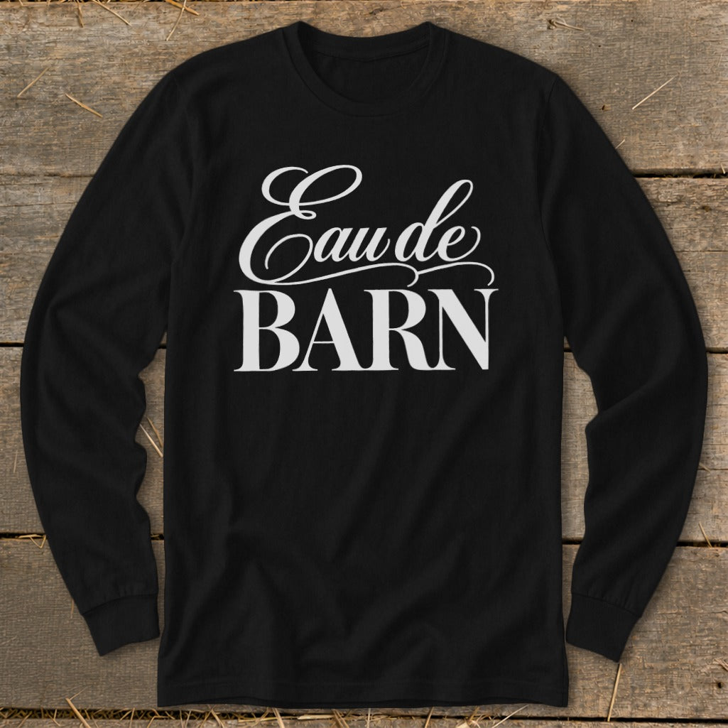 Black long sleeve shirt with white text "Eau de BARN"