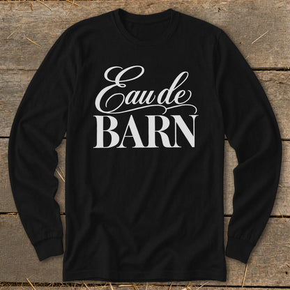 Black long sleeve shirt with white text "Eau de BARN"