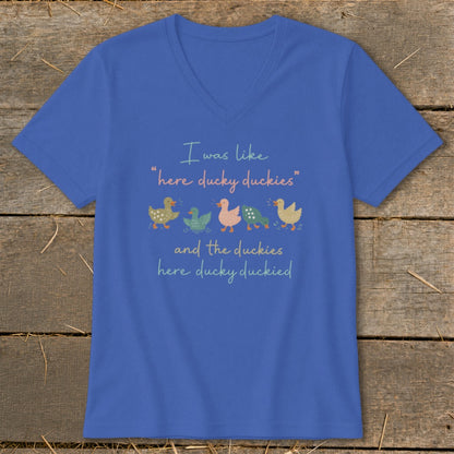 Blue v-neck t-shirt with ducks and text "I was like "here ducky duckies" and the duckies here ducky duckied."