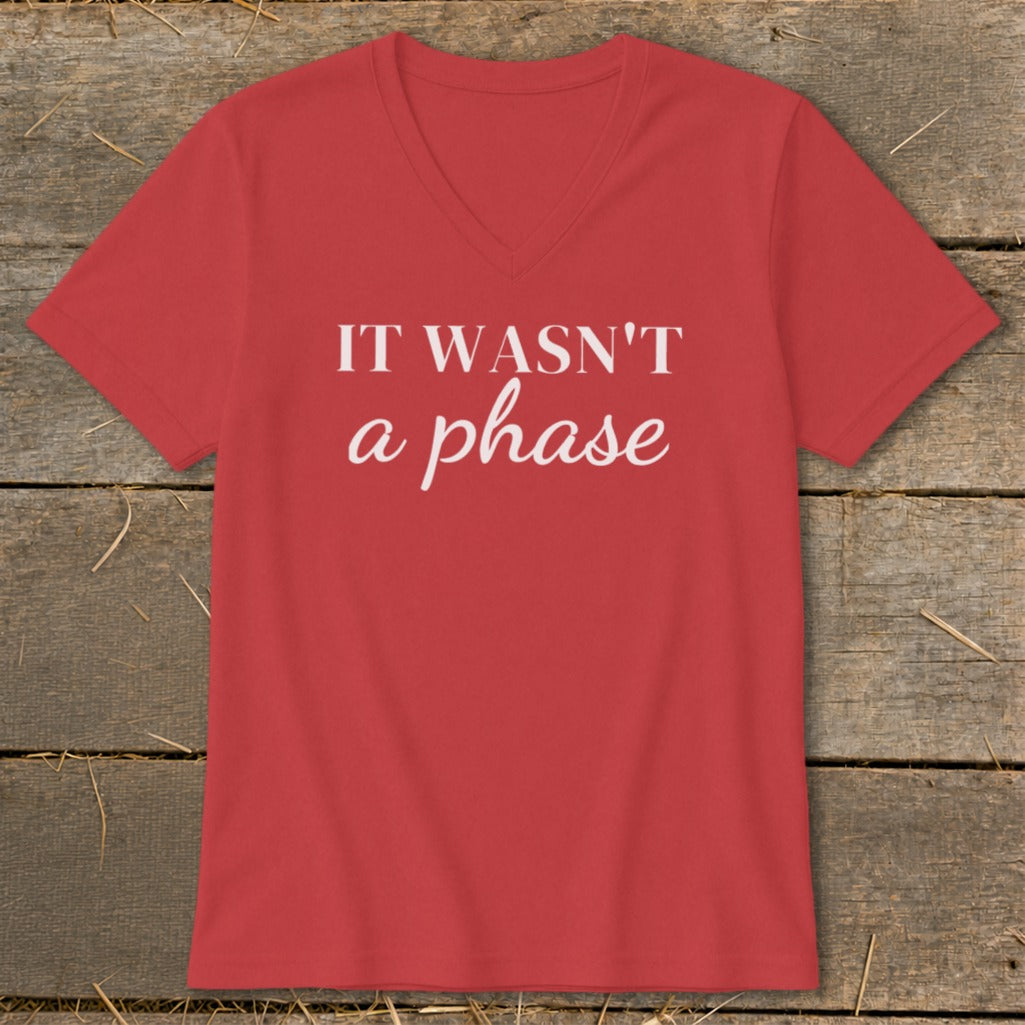 Red v-neck t-shirt with white text "IT WASN'T a phase".