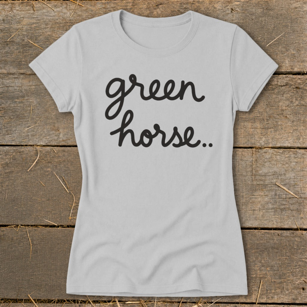Light grey t-shirt with black cursive text "green horse.."