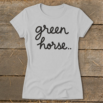 Light grey t-shirt with black cursive text "green horse.."