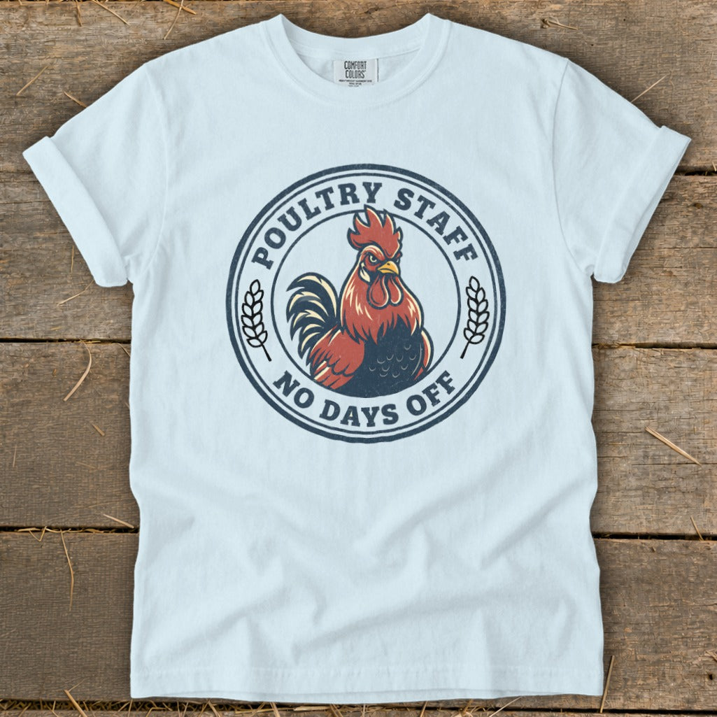 Light blue t-shirt with "Poultry Staff No Days Off" text and rooster graphic.