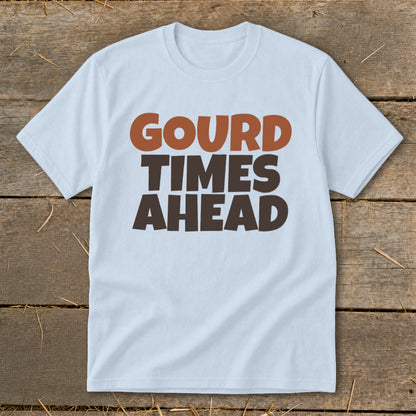 Light blue t-shirt with "GOURD TIMES AHEAD" text.