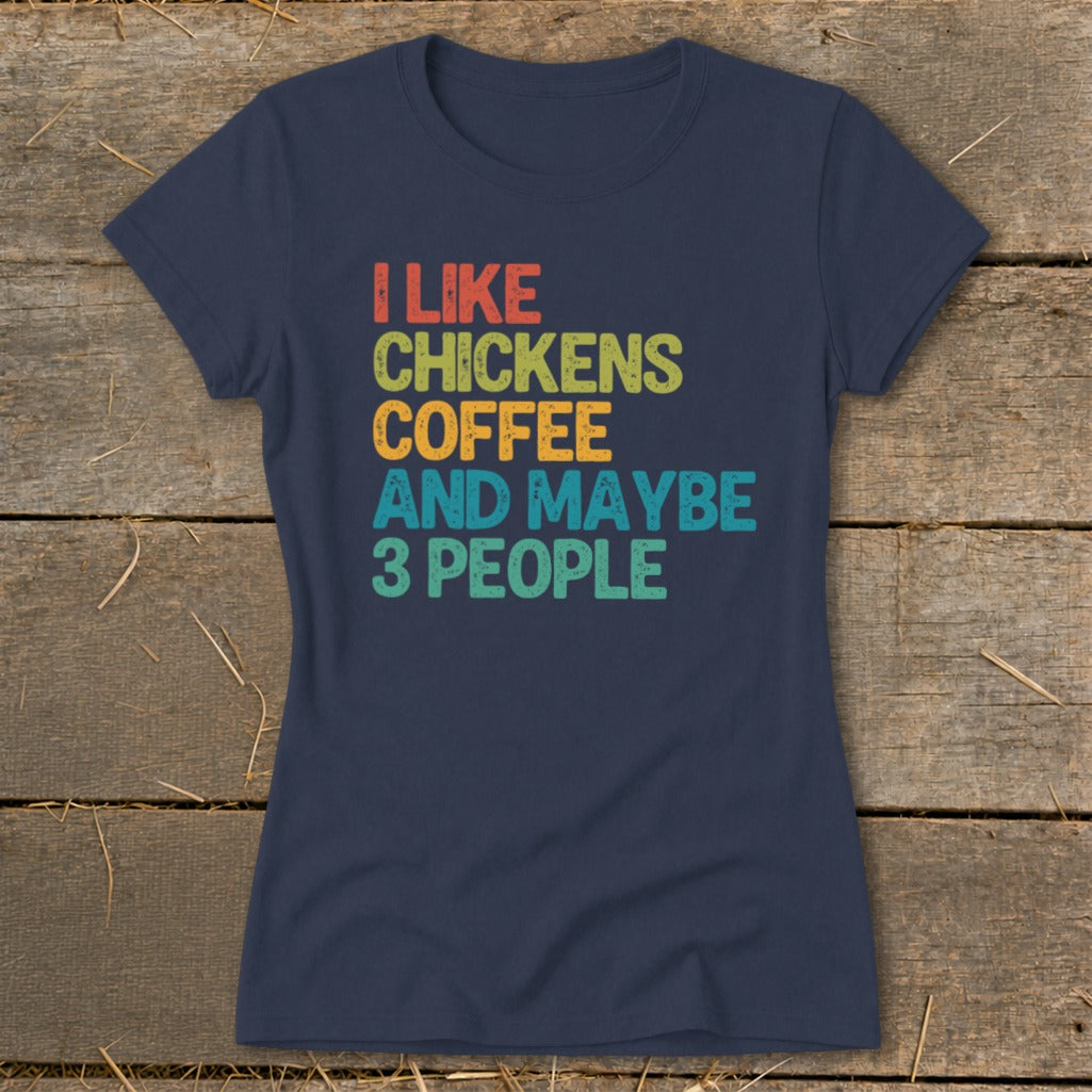 Navy t-shirt with "I like chickens coffee and maybe 3 people" text.