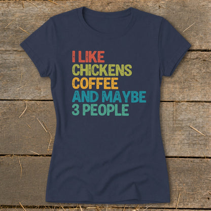 Navy t-shirt with "I like chickens coffee and maybe 3 people" text.
