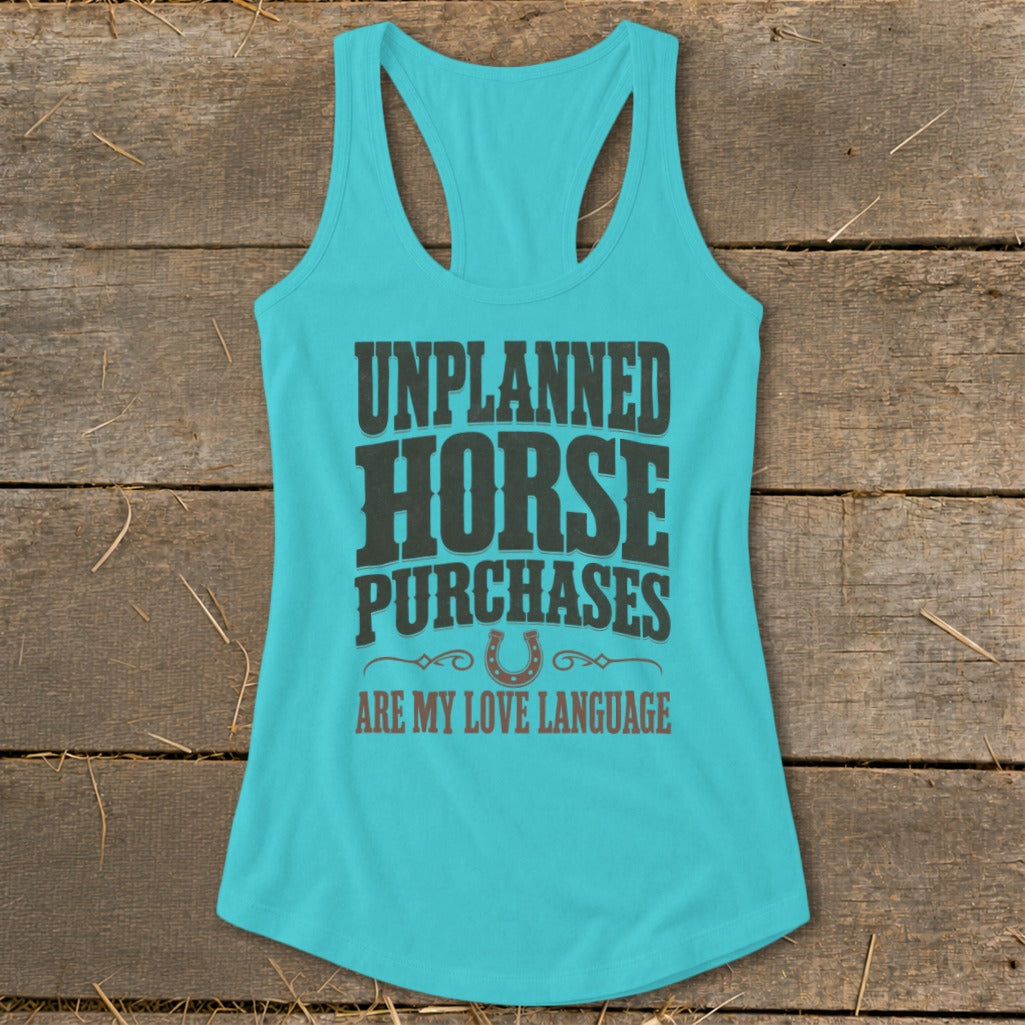 Turquoise tank top with "Unplanned Horse Purchases Are My Love Language" text.
