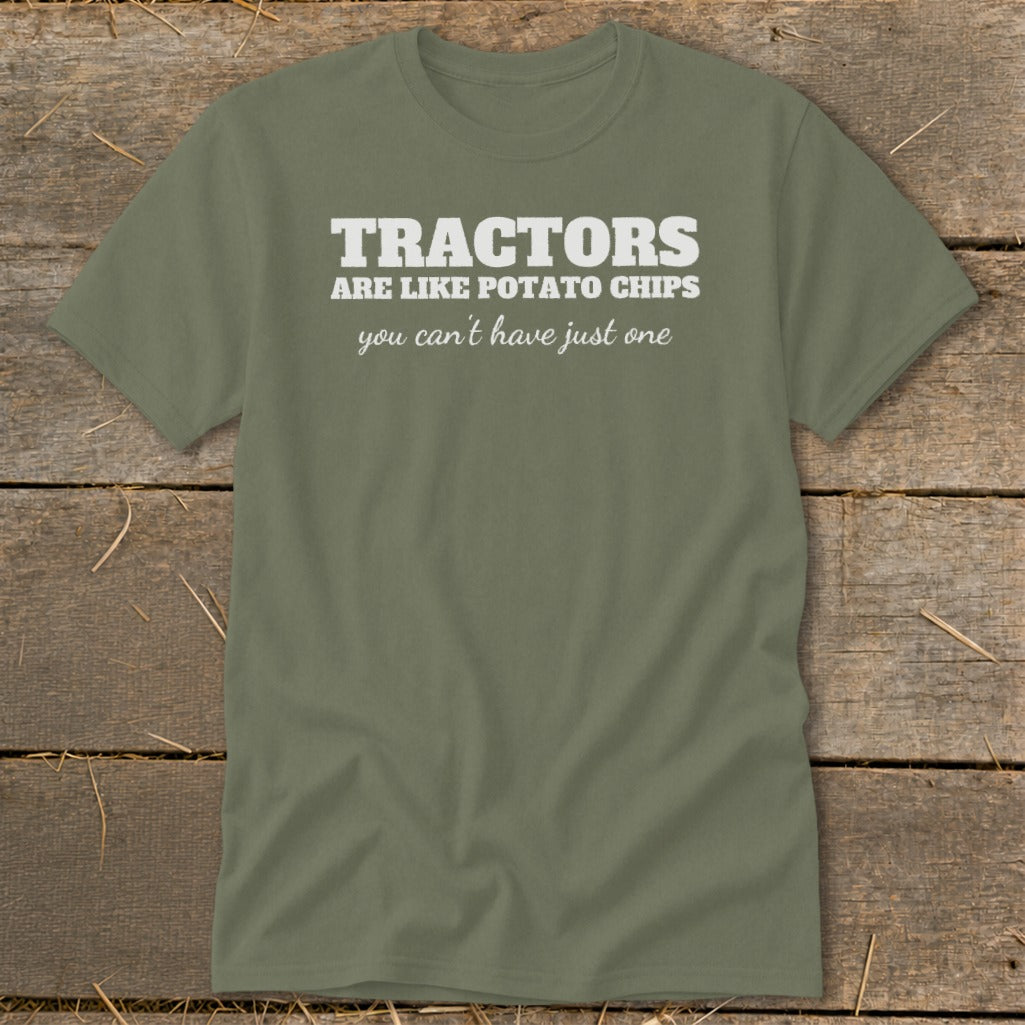 Olive green t-shirt with white text "Tractors are like potato chips you can't have just one".