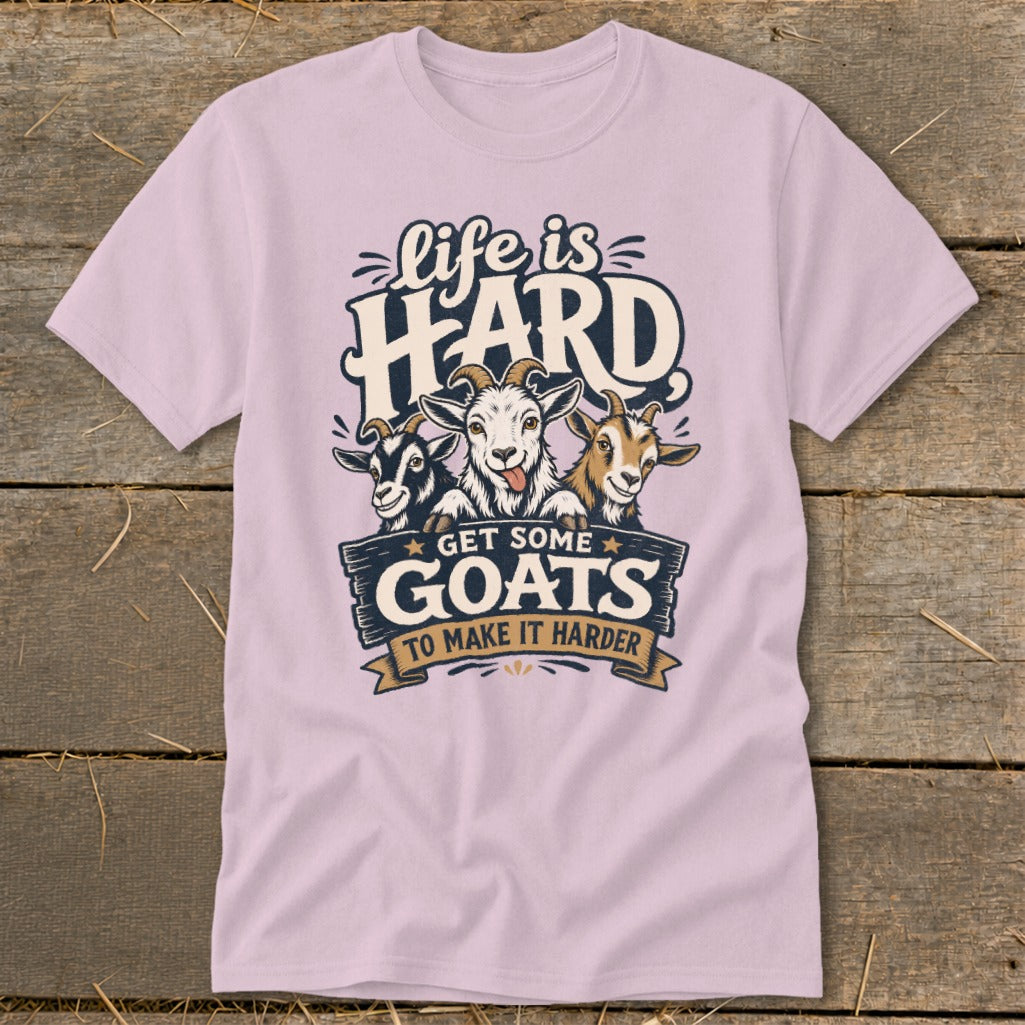 Lilac t-shirt with "Life is Hard Get Some Goats To Make It Harder" text and goat graphic.