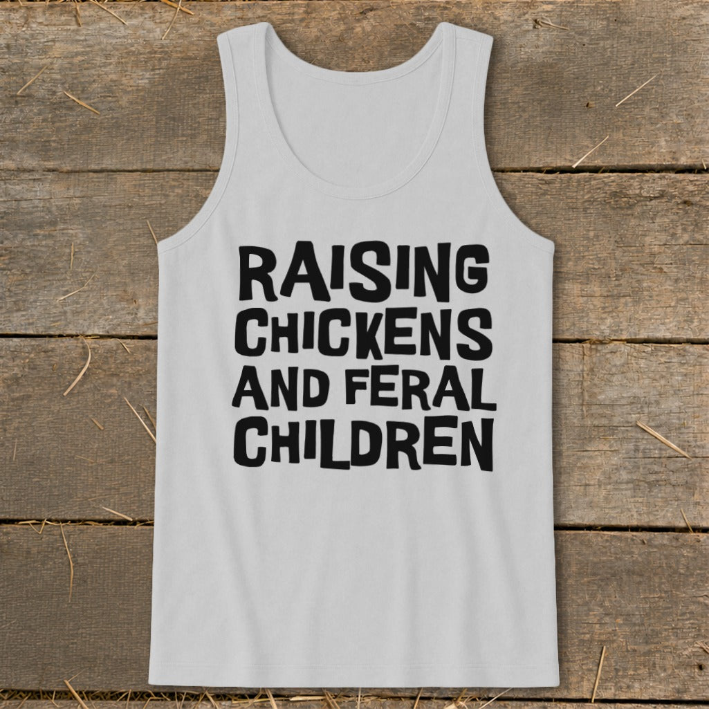 White tank top with black text that reads "RAISING CHICKENS AND FERAL CHILDREN".