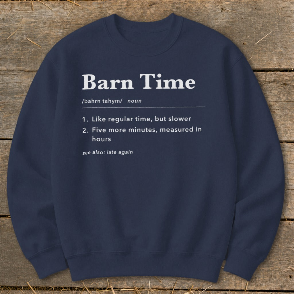 Navy sweatshirt with "Barn Time" definition: slower, five more minutes.